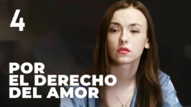 Por el derecho del amor | Capítulo 4 | Película romántica en Español Latino